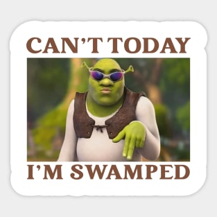 Funny Can't Today I'm Swamped Sticker